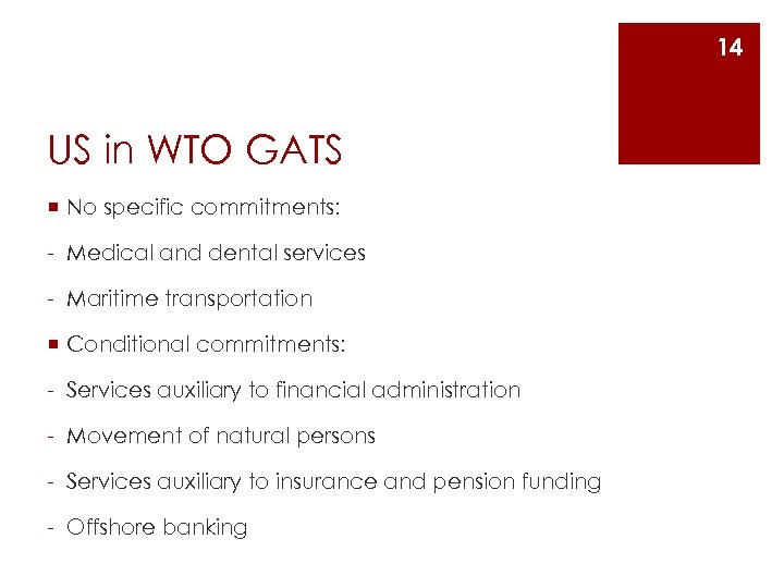 14 US in WTO GATS ¡ No specific commitments: - Medical and dental services