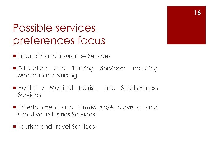 16 Possible services preferences focus ¡ Financial and Insurance Services ¡ Education and Training