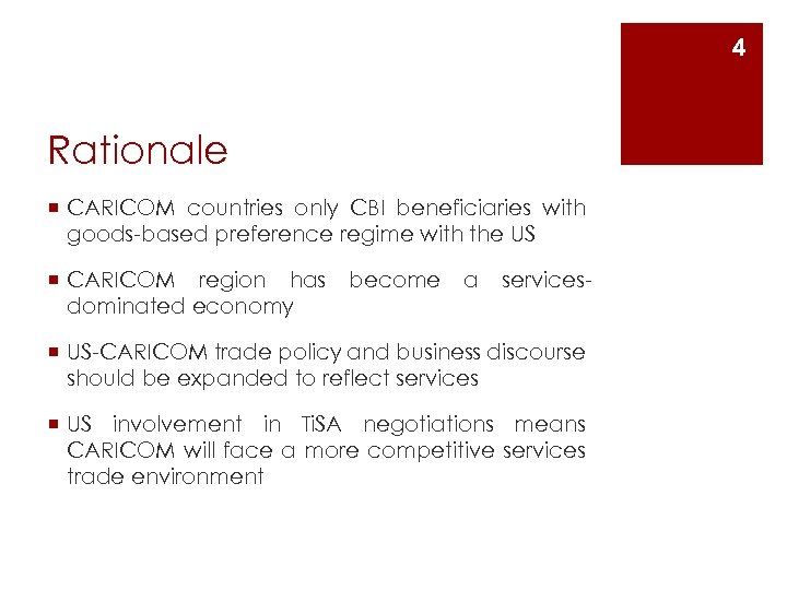4 Rationale ¡ CARICOM countries only CBI beneficiaries with goods-based preference regime with the