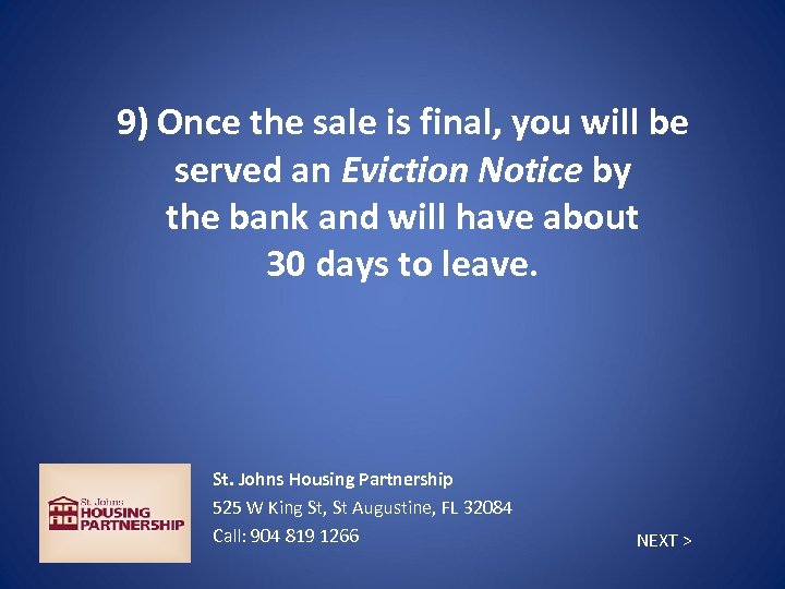 9) Once the sale is final, you will be served an Eviction Notice by