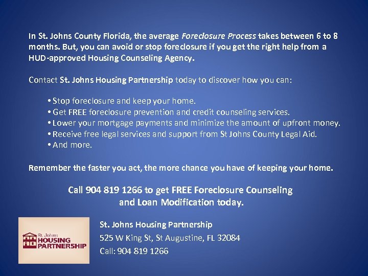 In St. Johns County Florida, the average Foreclosure Process takes between 6 to 8