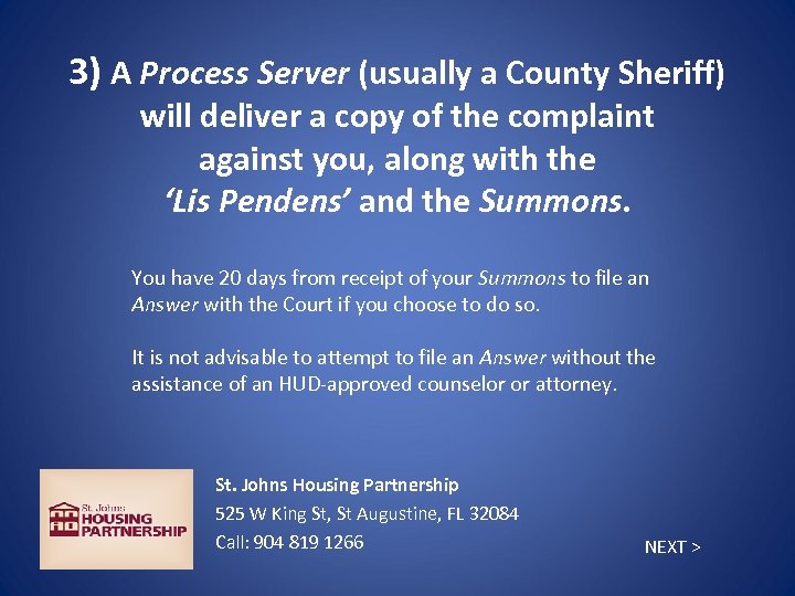 3) A Process Server (usually a County Sheriff) will deliver a copy of the