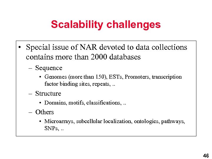Scalability challenges • Special issue of NAR devoted to data collections contains more than