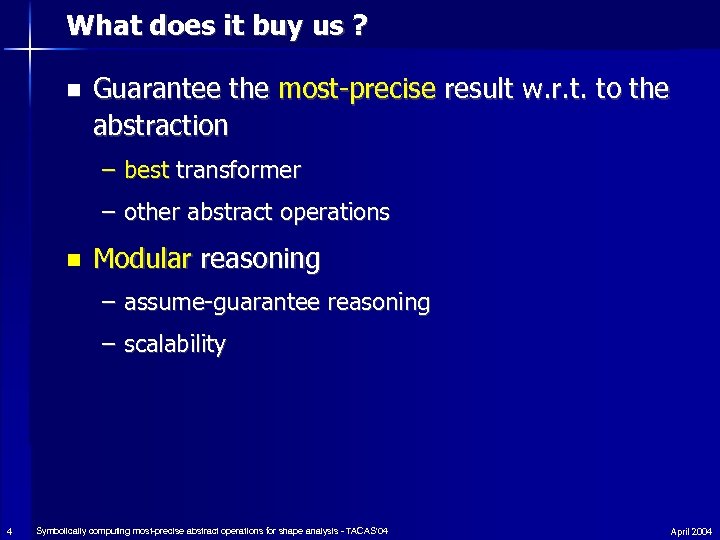 What does it buy us ? n Guarantee the most-precise result w. r. t.