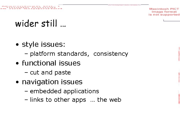 wider still … • style issues: – platform standards, consistency • functional issues –