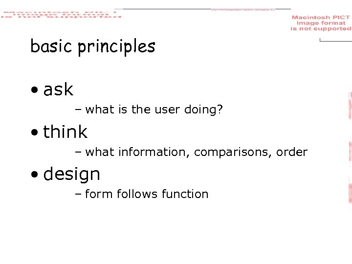 basic principles • ask – what is the user doing? • think – what