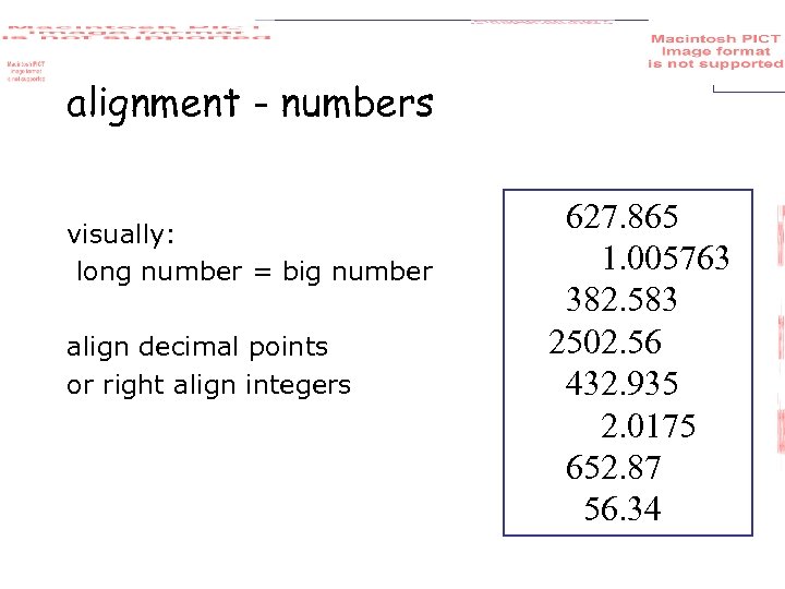 alignment - numbers visually: long number = big number align decimal points or right