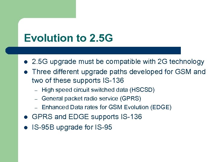 Evolution to 2. 5 G l l 2. 5 G upgrade must be compatible