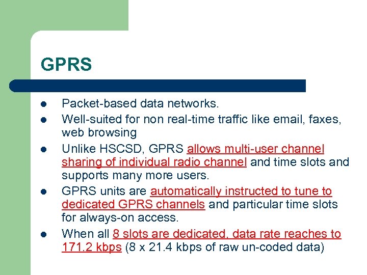 GPRS l l l Packet-based data networks. Well-suited for non real-time traffic like email,
