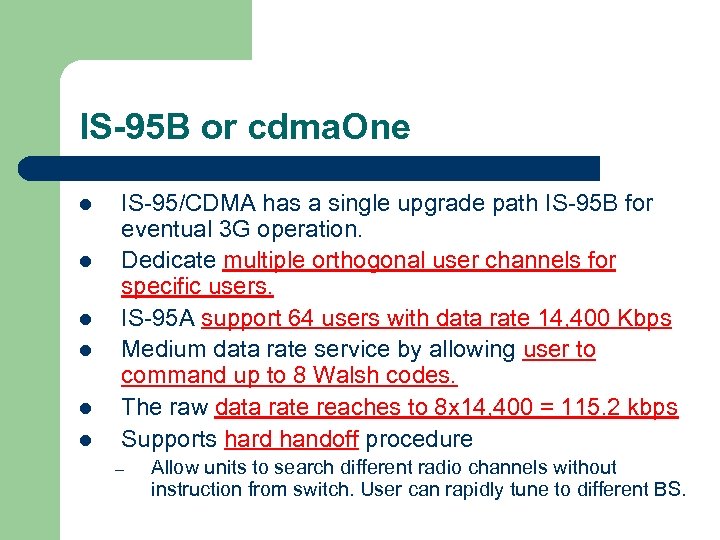 IS-95 B or cdma. One l l l IS-95/CDMA has a single upgrade path