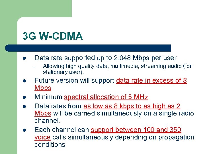 3 G W-CDMA l Data rate supported up to 2. 048 Mbps per user
