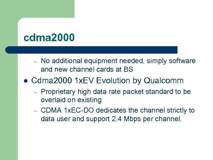 cdma 2000 – l No additional equipment needed, simply software and new channel cards
