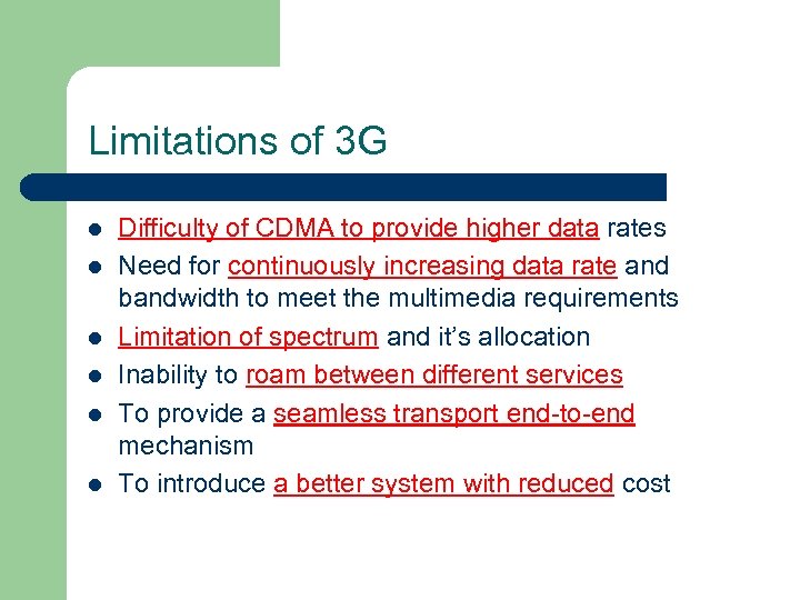Limitations of 3 G l l l Difficulty of CDMA to provide higher data