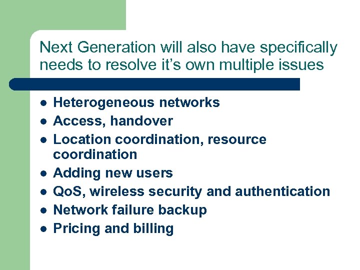 Next Generation will also have specifically needs to resolve it’s own multiple issues l