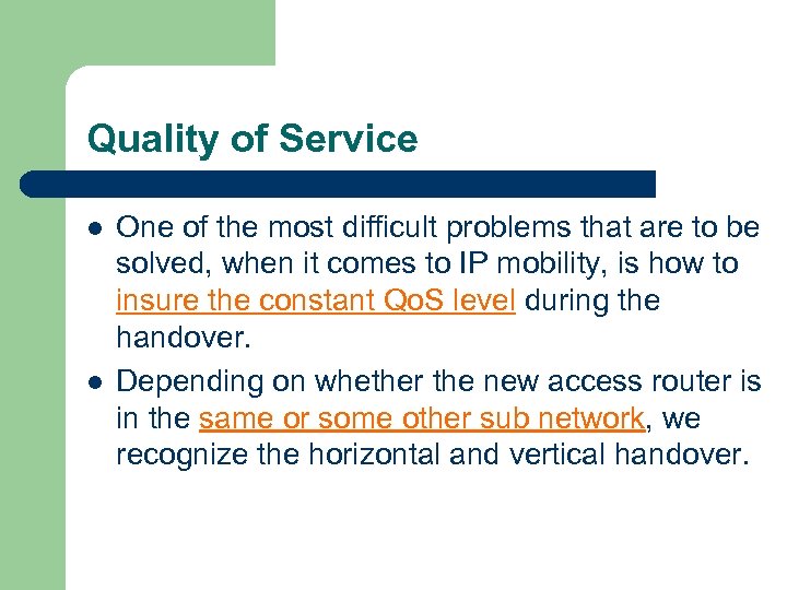 Quality of Service l l One of the most difficult problems that are to