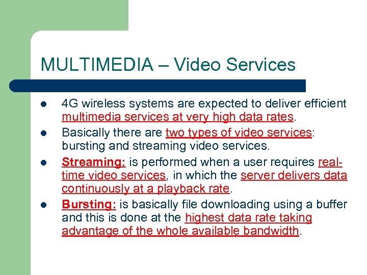 MULTIMEDIA – Video Services l l 4 G wireless systems are expected to deliver