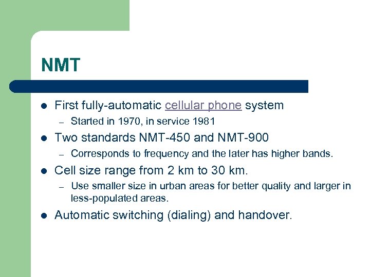 NMT l First fully-automatic cellular phone system – l Two standards NMT-450 and NMT-900