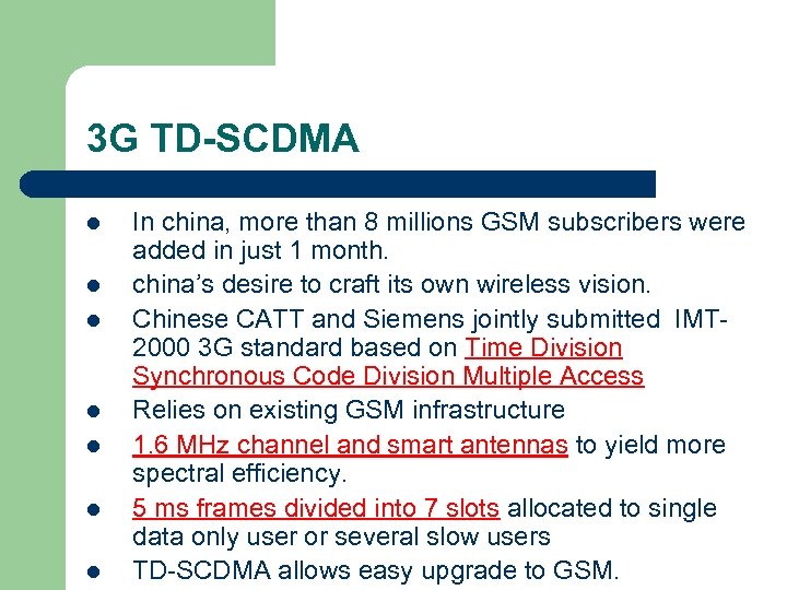 3 G TD-SCDMA l l l l In china, more than 8 millions GSM