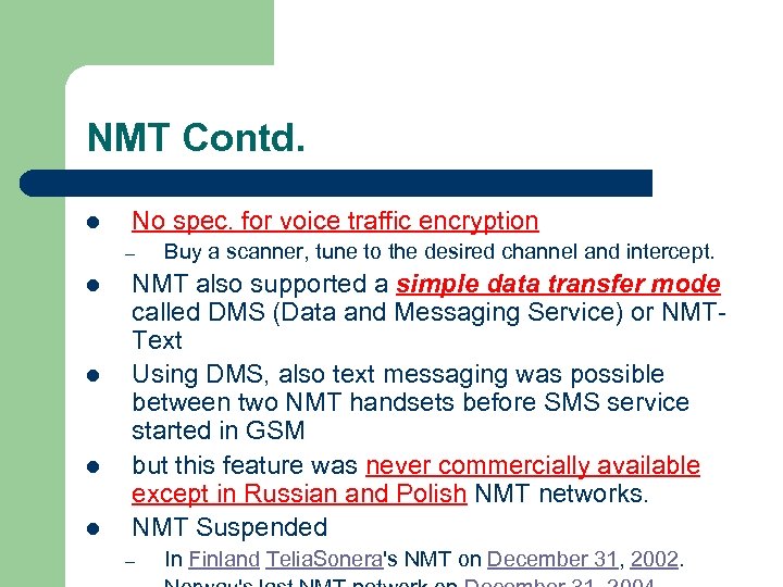 NMT Contd. l No spec. for voice traffic encryption – l l Buy a
