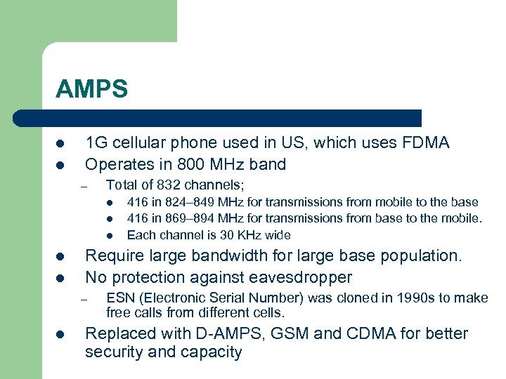 AMPS l l 1 G cellular phone used in US, which uses FDMA Operates