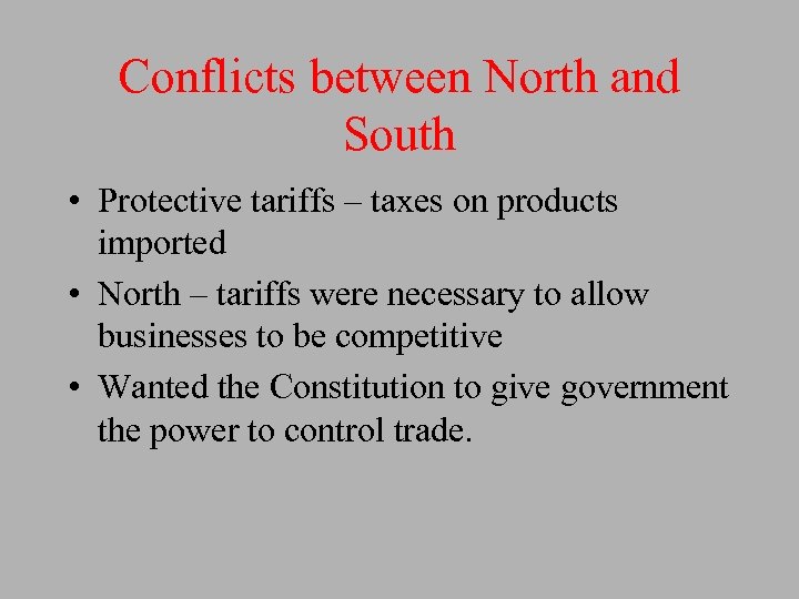 Conflicts between North and South • Protective tariffs – taxes on products imported •