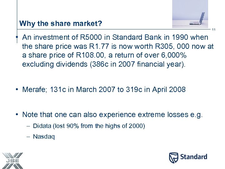 Why the share market? 11 • An investment of R 5000 in Standard Bank