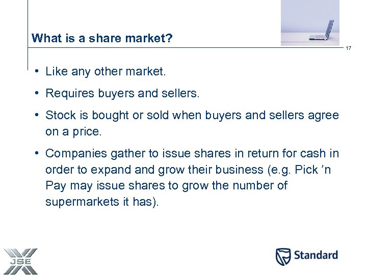 What is a share market? 17 • Like any other market. • Requires buyers