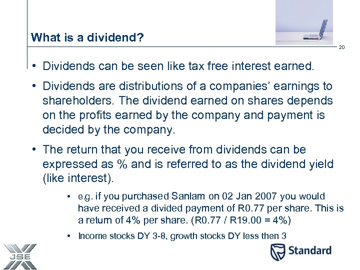 What is a dividend? 20 • Dividends can be seen like tax free interest