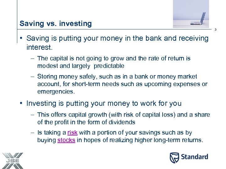Saving vs. investing 3 • Saving is putting your money in the bank and