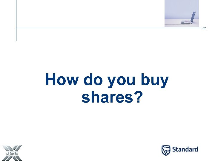 32 How do you buy shares? 
