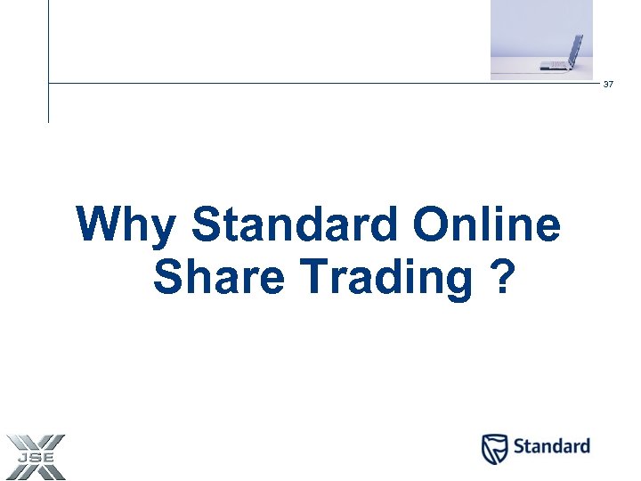 37 Why Standard Online Share Trading ? 