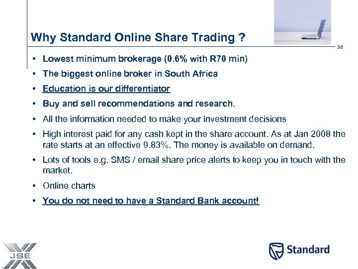 Why Standard Online Share Trading ? 38 • Lowest minimum brokerage (0. 6% with