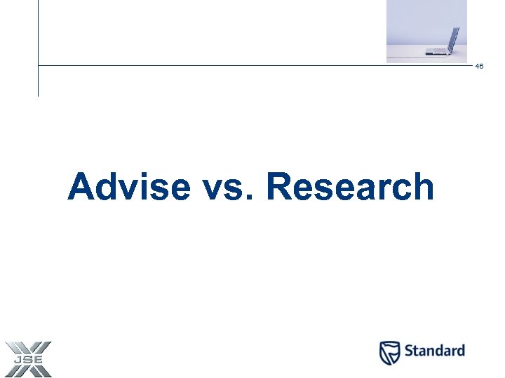 46 Advise vs. Research 