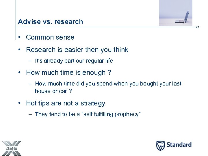 Advise vs. research 47 • Common sense • Research is easier then you think