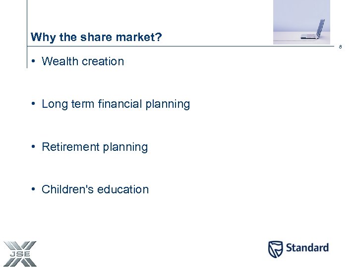 Why the share market? 8 • Wealth creation • Long term financial planning •