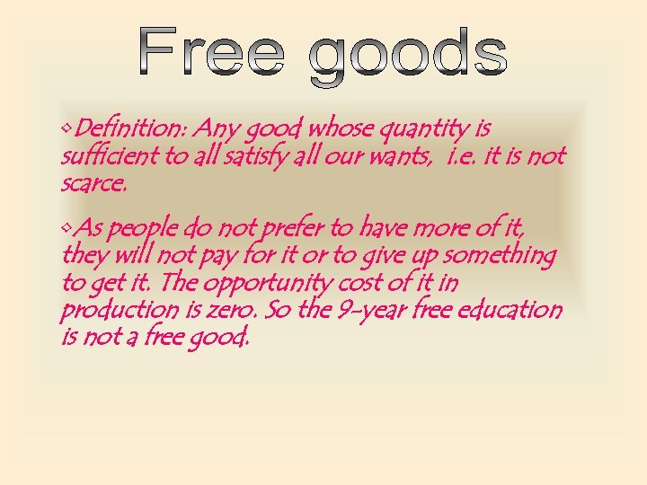  • Definition: Any good whose quantity is sufficient to all satisfy all our