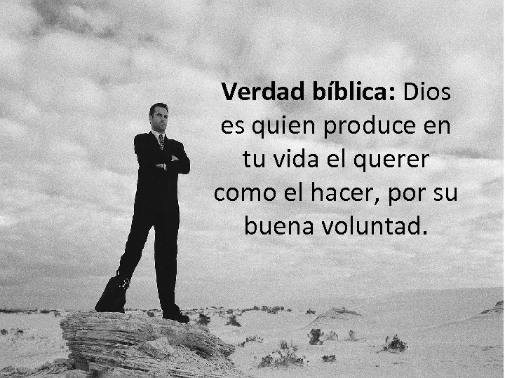 Verdad bíblica: Dios es quien produce en tu vida el querer como el hacer,