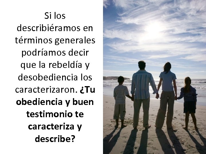 Si los describiéramos en términos generales podríamos decir que la rebeldía y desobediencia los