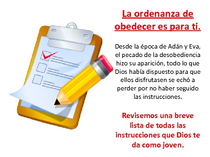 La ordenanza de obedecer es para ti. Desde la época de Adán y Eva,