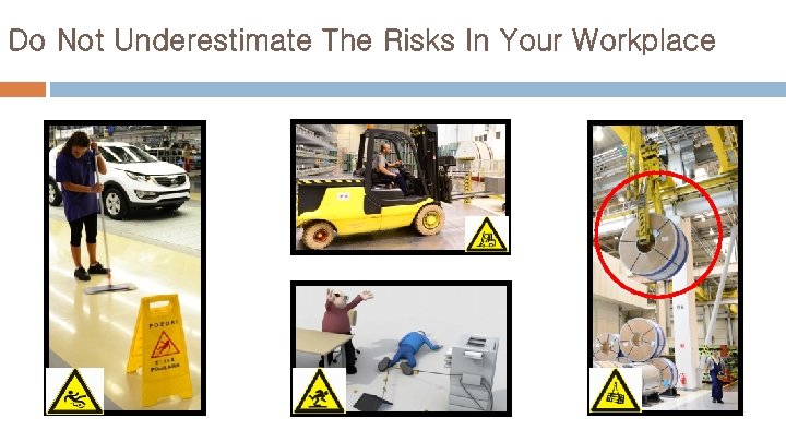 Do Not Underestimate The Risks In Your Workplace 