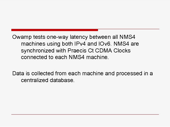 Owamp tests one-way latency between all NMS 4 machines using both IPv 4 and