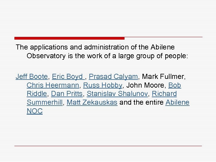 The applications and administration of the Abilene Observatory is the work of a large