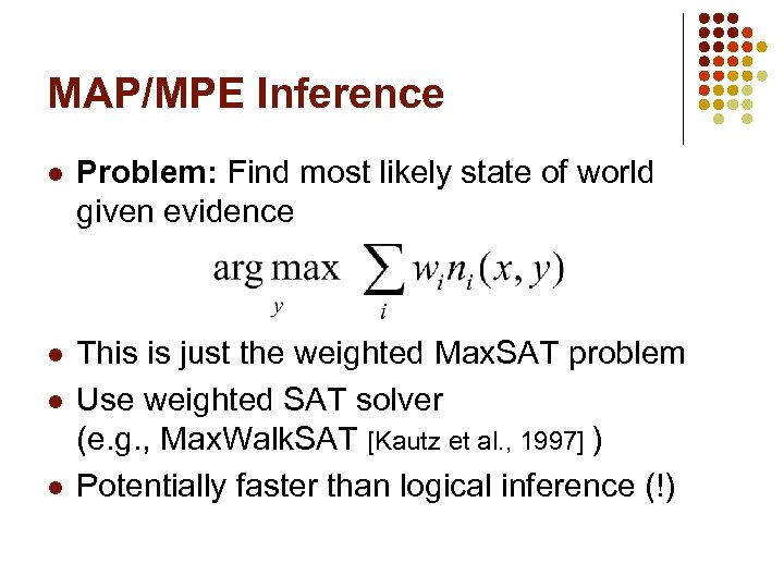 MAP/MPE Inference l Problem: Find most likely state of world given evidence l This
