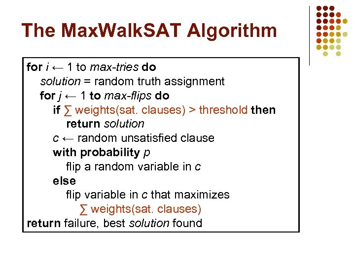 The Max. Walk. SAT Algorithm for i ← 1 to max-tries do solution =