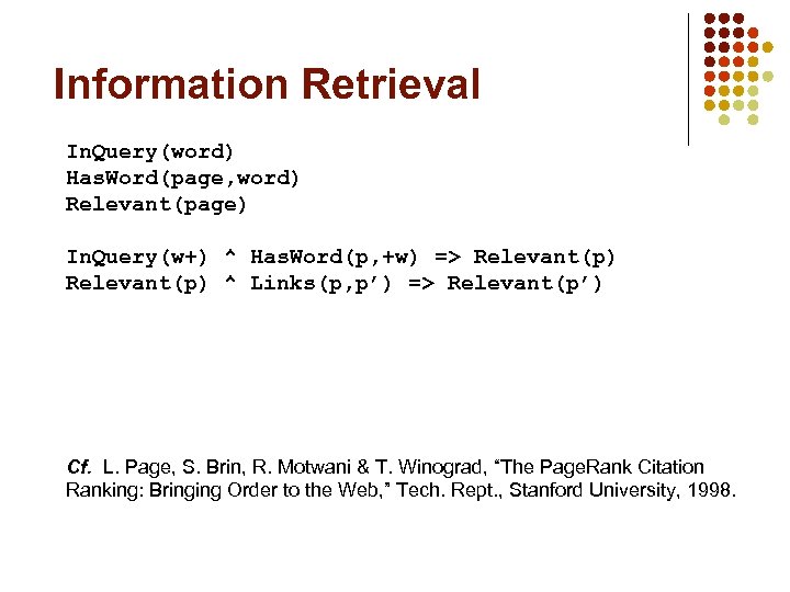 Information Retrieval In. Query(word) Has. Word(page, word) Relevant(page) In. Query(w+) ^ Has. Word(p, +w)