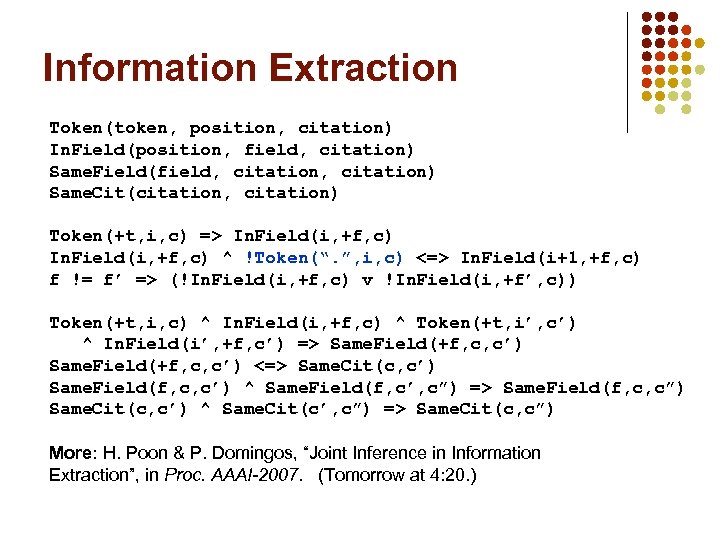 Information Extraction Token(token, position, citation) In. Field(position, field, citation) Same. Field(field, citation) Same. Cit(citation,