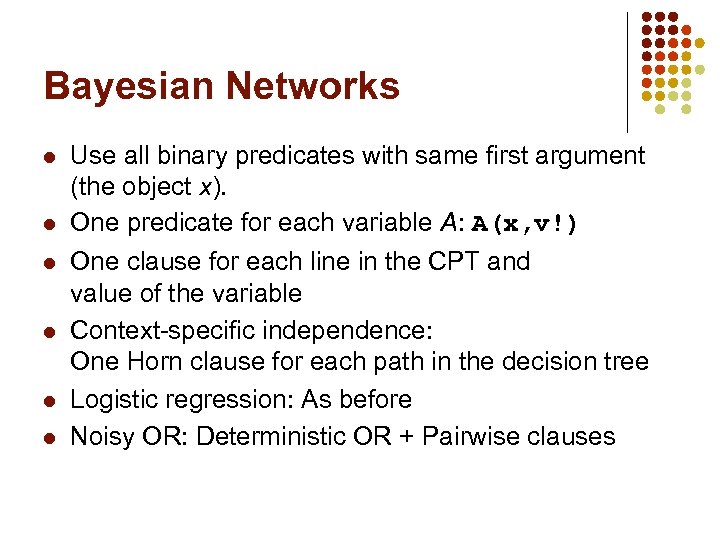 Bayesian Networks l l l Use all binary predicates with same first argument (the