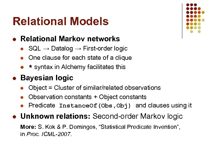 Relational Models l Relational Markov networks l l Bayesian logic l l SQL →