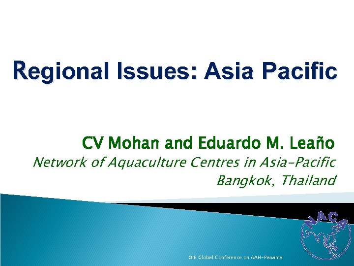 Regional Issues: Asia Pacific CV Mohan and Eduardo M. Leaño Network of Aquaculture Centres