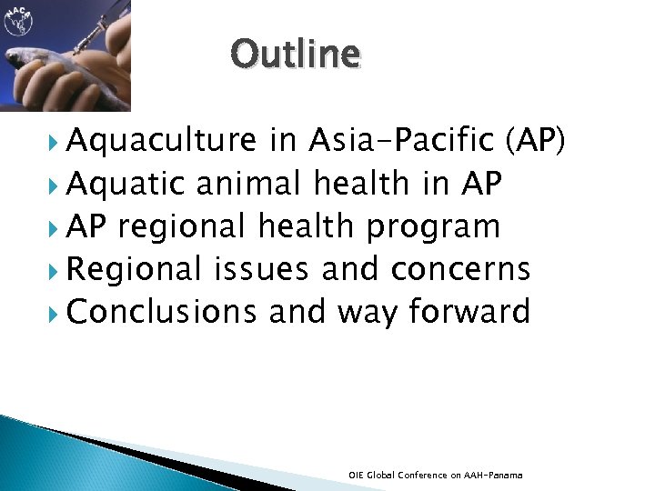 Outline Aquaculture in Asia-Pacific (AP) Aquatic animal health in AP regional health program Regional